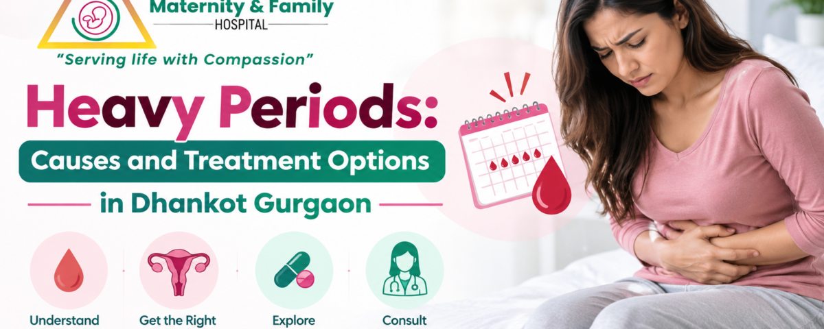 Heavy Periods: Causes and Treatment Options in Dhankot Gurgaon